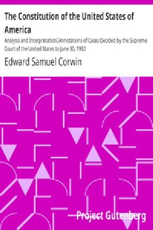 [Gutenberg 18637] • The Constitution of the United States of America: Analysis and Interpretation / Annotations of Cases Decided by the Supreme Court of the United States to June 30, 1952